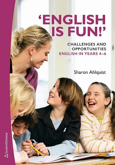 Sharon Ahlquist - 'English is fun!' Challenges and opportunities - English in years 4-6, Häftad