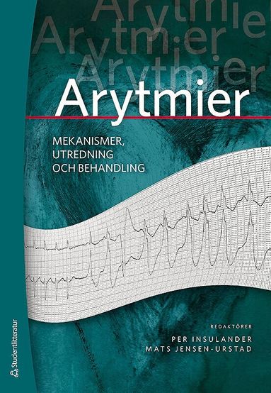 Per Insulander, Mats Jensen-Urstad, Anders Albåge, Hamid Bastani, Lennart Bergfeldt, Frieder Braunschweig, Carina Carnlöf, Jae Hyung Cho, Eugenio Cingolani, Håkan Eliasson, Leif Friberg, Viveka Frykman Kull, Fredrik Gadler, Marie Iwarzon, Lena Jidéus, Göran Kennebäck, Cecilia Linde, Eva Mattsson, Anders Nygren, Mårten Rosenqvist, Ulrik Sartipy, Jonas Schwieler, Christer Sylvén, Jari Tapanainen, Hans Vallin - Arytmier : mekanismer, utredning och behandling, Häftad