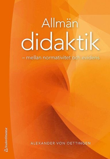 Alexander von Oettingen - Allmän didaktik : mellan normativitet och evidens, Häftad