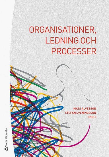 Mats Alvesson, Stefan Sveningsson, Johan Alvehus, Lars Bengtsson, Martin Blom, Yvonne Due Billing, Ulf Elg, Tony Huzzard, Dan Kärreman, Matts Kärreman, Susanne Lundholm, Jens Rennstam, Peter Svensson, Nadja Sörgärde, Robert Wenglén - Organisationer, ledning och processer, Häftad