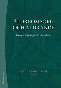 bokomslag Äldreomsorg och åldrande : från anhörigskap till krisberedskap