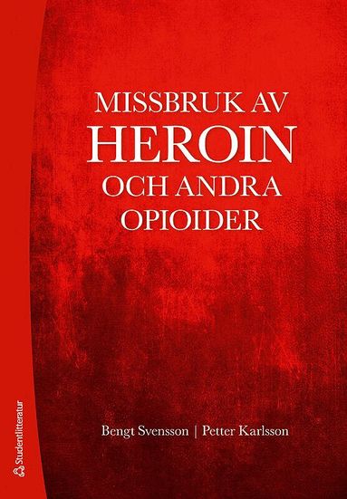 Bengt Svensson, Petter Karlsson - Missbruk av heroin och andra opioider, Häftad