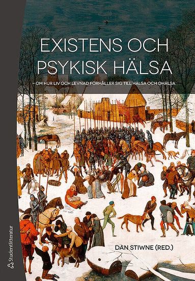 Dan Stiwne, Lennart Belfrage, Bo Blåvarg, Anders Draeby, Jonna Hjertström Lappalainen, Carina Håkansson, Tomas Kumlin, Elisabeth Serrander, Peter Strang - Existens och psykisk hälsa - - om hur liv och levnad förhåller sig till hälsa och ohälsa, Häftad