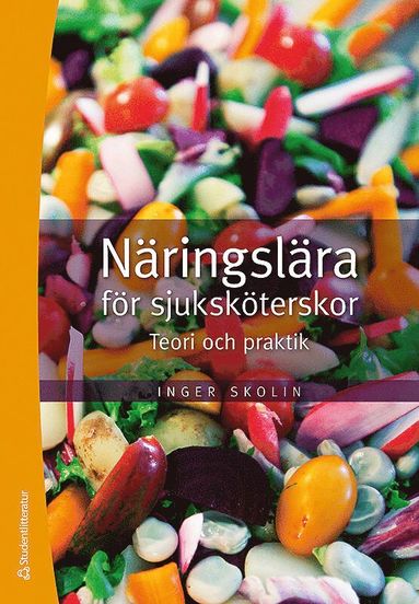 Inger Skolin - Näringslära för sjuksköterskor : teori och praktik, Häftad