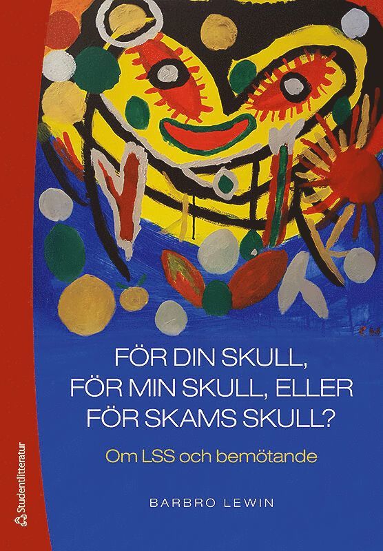 För din skull, för min skull eller för skams skull? - Om LSS och bemötande 1