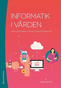 bokomslag Informatik i vården : hälsoinformatik för sjuksköterskor