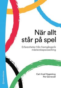 bokomslag När allt står på spel - Erfarenheter från framgångsrik mästerskapscoaching