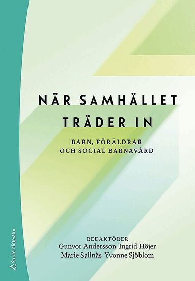 Gunvor Andersson, Ingrid Höjer, Marie Sallnäs, Yvonne Sjöblom, Staffan Höjer, Tommy Lundström, Åsa Söderqvist Forkby, Stefan Wiklund, Francesca Östberg - När samhället träder in - Barn, föräldrar och social barnavård, Kartonnage