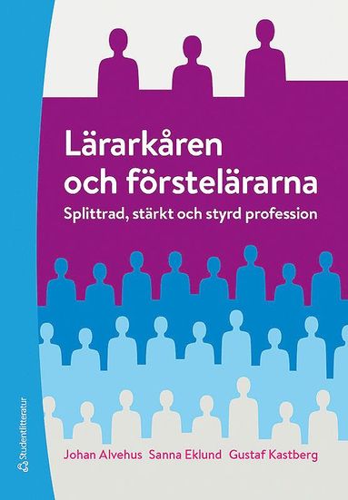 bokomslag Lärarkåren och förstelärarna - Splittrad, stärkt och styrd profession