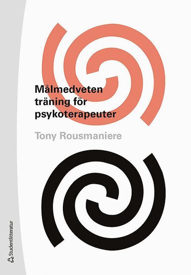 Tony Rousmaniere - Målmedveten träning för psykoterapeuter - Hur man förbättrar den kliniska effektiviteten, Häftad
