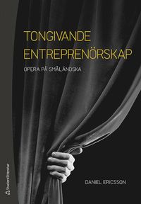 bokomslag Tongivande entreprenörskap : opera på småländska