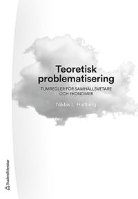 bokomslag Teoretisk problematisering : tumregler för samhällsvetare och ekonomer