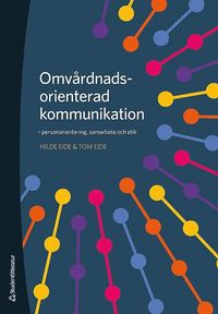 bokomslag Omvårdnadsorienterad kommunikation : personorientering, samarbete och etik