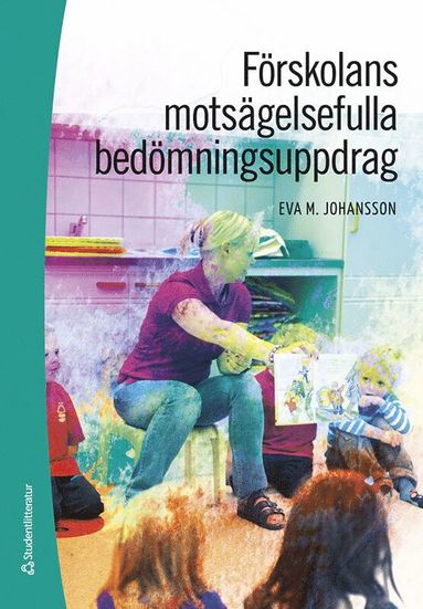 bokomslag Förskolans motsägelsefulla bedömningsuppdrag