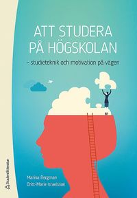 bokomslag Att studera på högskolan : studieteknik och motivation på vägen