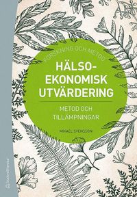 bokomslag Hälsoekonomisk utvärdering : metod och tillämpningar