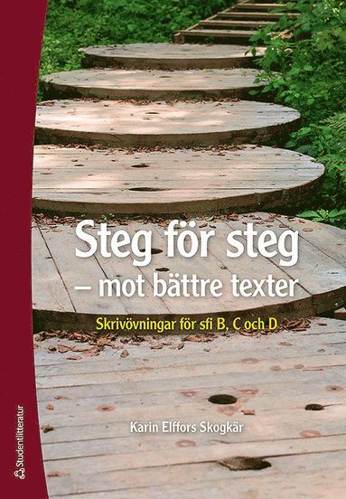 bokomslag Steg för steg - mot bättre texter - Skrivövningar för sfi B, C och D