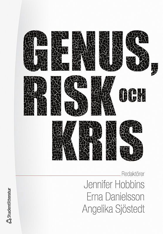 Jennifer Hobbins, Erna Danielsson, Angelika Sjöstedt Landén, Susanne Brandheim, Mathias Ericson, Kerstin Eriksson, Katarina Giritli Nygren, Martin Hultman, Linda Kvarnlöf, Elin Montelius, Anna Olofsson, Misse Wester, Susanna Öhman - Genus, risk och kris, Häftad