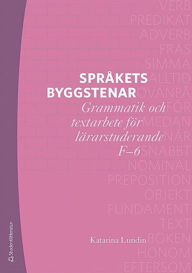bokomslag Språkets byggstenar - Grammatik och textarbete för lärarstuderande F-6