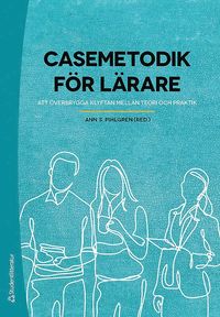 bokomslag Casemetodik för lärare - - att överbrygga klyftan mellan teori och praktik