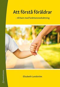bokomslag Att förstå föräldrar - - till barn med funktionsnedsättning