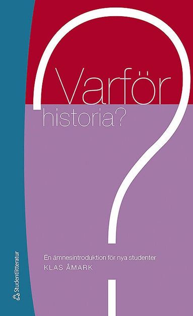 Klas Åmark - Varför historia? : en ämnesintroduktion för nya studenter, Häftad