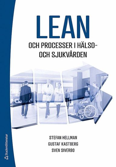 Stefan Hellman, Gustaf Kastberg Weichselberger, Sven Siverbo - Lean och processer i hälso- och sjukvården, Häftad
