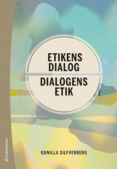 bokomslag Etikens dialog : dialogens etik