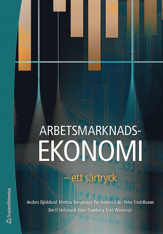 Anders Björklund, Mattias Bengtsson, Per-Anders Edin, Peter Fredriksson, Bertil Holmlund, Hans Svanberg, Eskil Wadensjö - Arbetsmarknadsekonomi : ett särtryck, Häftad