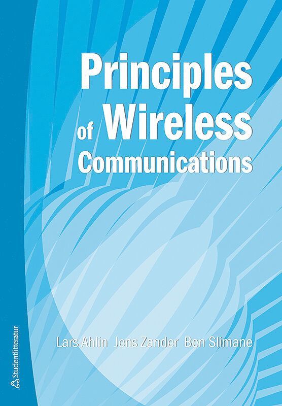 Lars Ahlin, Jens Zander, Ben Slimane - Principles of wireless communications, Häftad