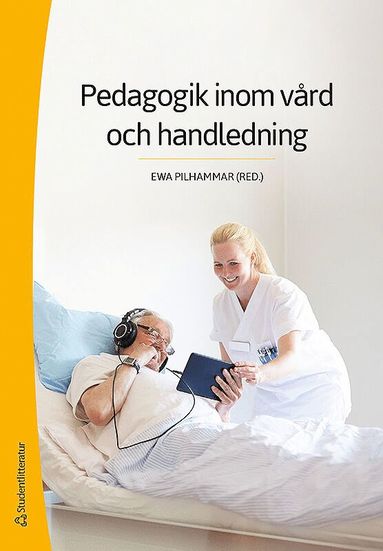 Pedagogik inom vård och handledning – Ewa Pilhammar • Madeleine Bergh • Elisabeth Carlson • Elisabeth Dahlborg • Febe Friberg • Birgitta • – Bok | Akademibokhandeln