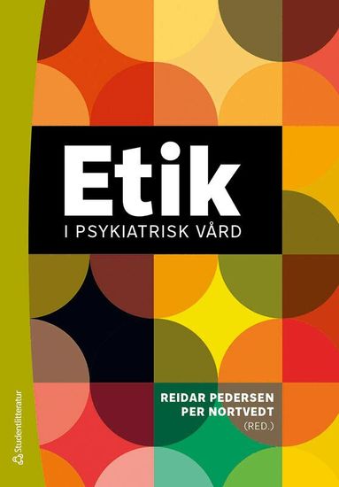 Reidar Pedersen, Per Nortvedt, Trond F. Aarre, Dagfinn Bjørgen, Reidun Førde, Elisabeth Gjerberg, Marit Helene Hem, Bjørn Hofmann, Tonje Lossius Husum, Kim Larsen, Lillian Lillemoen, Morten Magelssen, Bert Molewijk, Reidun Norvoll, Olav Nyttingnes, Aslak Syse, Bente Weimand - Etik i psykiatrisk vård, Häftad