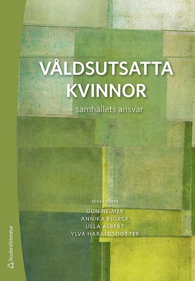 Gun Heimer, Annika Björck, Ulla Albért, Ylva Palmblad, Anna Berglund, Viveka Enander, Maria Eriksson, Lucas Gottzén, Birgitta Göransson, Gerd Johnsson-Latham, Chrystal Kunosson, Eva Nevelius, Mary Nilsson, Gudrun Nordborg, Lars M Nylén, Karin Sandell, Åsa Witkowski - Våldsutsatta kvinnor - - samhällets ansvar, Häftad