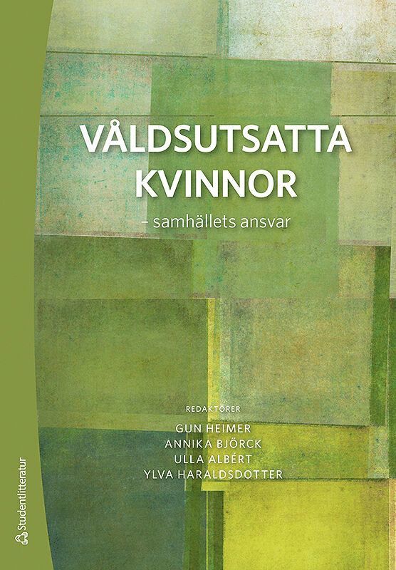 Gun Heimer, Annika Björck, Ulla Albért, Ylva Haraldsdotter, Anna Berglund, Viveka Enander, Maria Eriksson, Lucas Gottzén, Birgitta Göransson, Gerd Johnsson-Latham, Chrystal Kunosson, Eva Nevelius, Mary Nilsson, Gudrun Nordborg, Lars M Nylén, Karin Sandell, Åsa Witkowski - Våldsutsatta kvinnor - - samhällets ansvar, Häftad