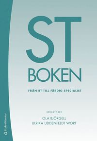 bokomslag ST-boken : från BT till färdig specialist