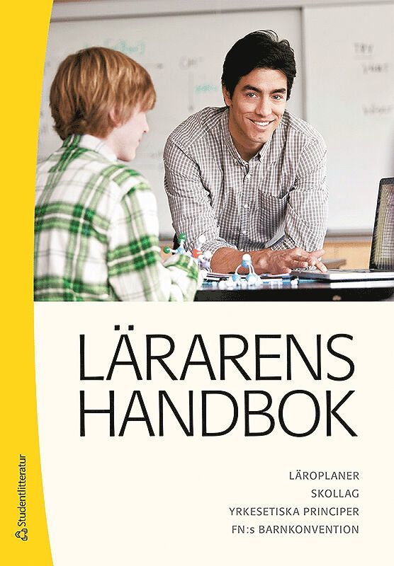 Lärarens handbok : läroplaner, skollag, yrkesetiska principer, FN:s barnkonvension, Häftad