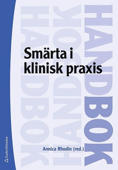 Annica Rhodin, Sylvia Augustini, Kristoffer Bothelius, Stephen Butler, Torsten Gordh, Eva-Britt Hysing, Sven Jackmann, Rolf Karlsten, Lenka Katila, Erik Lindfors, Adriana Miclescu, Magnus Peterson, Romana Stehlik, Anders Wåhlstedt, Pernilla Åsenlöf - Smärta i klinisk praxis, Häftad