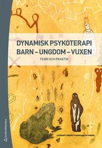 bokomslag Dynamisk psykoterapi barn - ungdom - vuxen - Teori och praktik