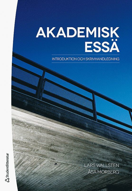 Lars Wallsten, Åsa Morberg - Akademisk essä : introduktion och skrivhandledning, Häftad