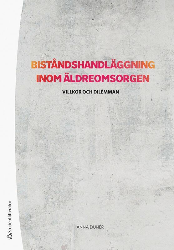 Biståndshandläggning inom äldreomsorgen : villkor och dilemman 1