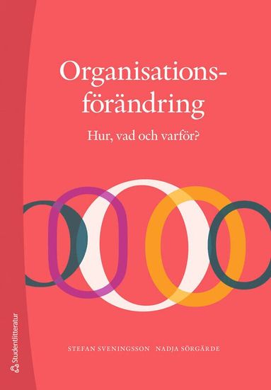 Stefan Sveningsson, Nadja Sörgärde - Organisationsförändring : hur, vad och varför?, Häftad