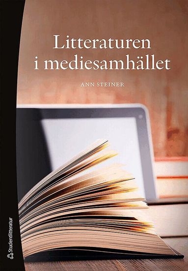 Ann Steiner - Litteraturen i mediesamhället, Häftad