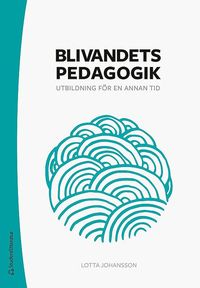 bokomslag Blivandets pedagogik - Utbildning för en annan tid