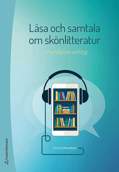 Jenny Edvardsson - Läsa och samtala om skönlitteratur : med digitala verktyg, Häftad