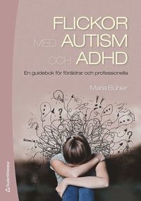 bokomslag Flickor med autism och adhd : en guidebok för föräldrar och professionella