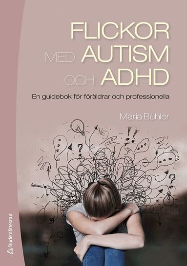 Maria Bühler - Flickor med autism och adhd : en guidebok för föräldrar och professionella, Häftad