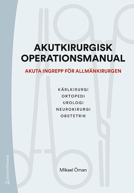 Mikael Öman, Peter Bartelmess, Haytham Bayadsi, Per-Jonas Blind, Petrus Boström, Hanna Calmvik, Stina Christensen, Per Fischer, Markku Haapamäki, Oskar Hemmingsson, Mats Hjortborg, Fredrik Holmner, Tal Hörer, Anna Ildgruben, Chris Janbaz, Bernhardt Kickinger, Sandra Kollberg, Magnus Olivecrona, Sven-Erik Persson, Marcus Sundén - Akutkirurgisk operationsmanual - Akuta ingrepp för allmänkirurgen, Häftad