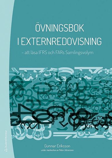 Gunnar Eriksson, Peter Johansson - Övningsbok i externredovisning : att läsa IFRS och FARs Samlingsvolym, Häftad