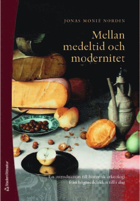 Mellan medeltid och modernitet : en introduktion till historisk arkeologi från högmedeltiden till idag 1