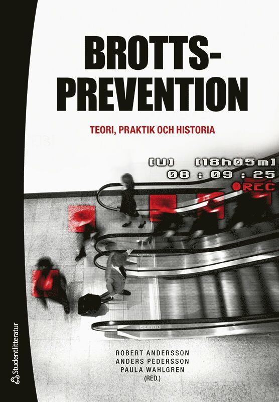 Robert Andersson, Anders Pedersson, Paula Wahlgren, Kristina Alstam, Martin Bergqvist, Magnus Dahlstedt, David Ekholm, Christina Ericson, Torbjörn Forkby, Peter Lindström, Roddy Nilsson, May-Britt Rinaldo Ronnebro, Niklas Roth, Bo Sandberg, Kajsa Svanevie, Christina Söderberg - Brottsprevention : teori, praktik och historia, Häftad